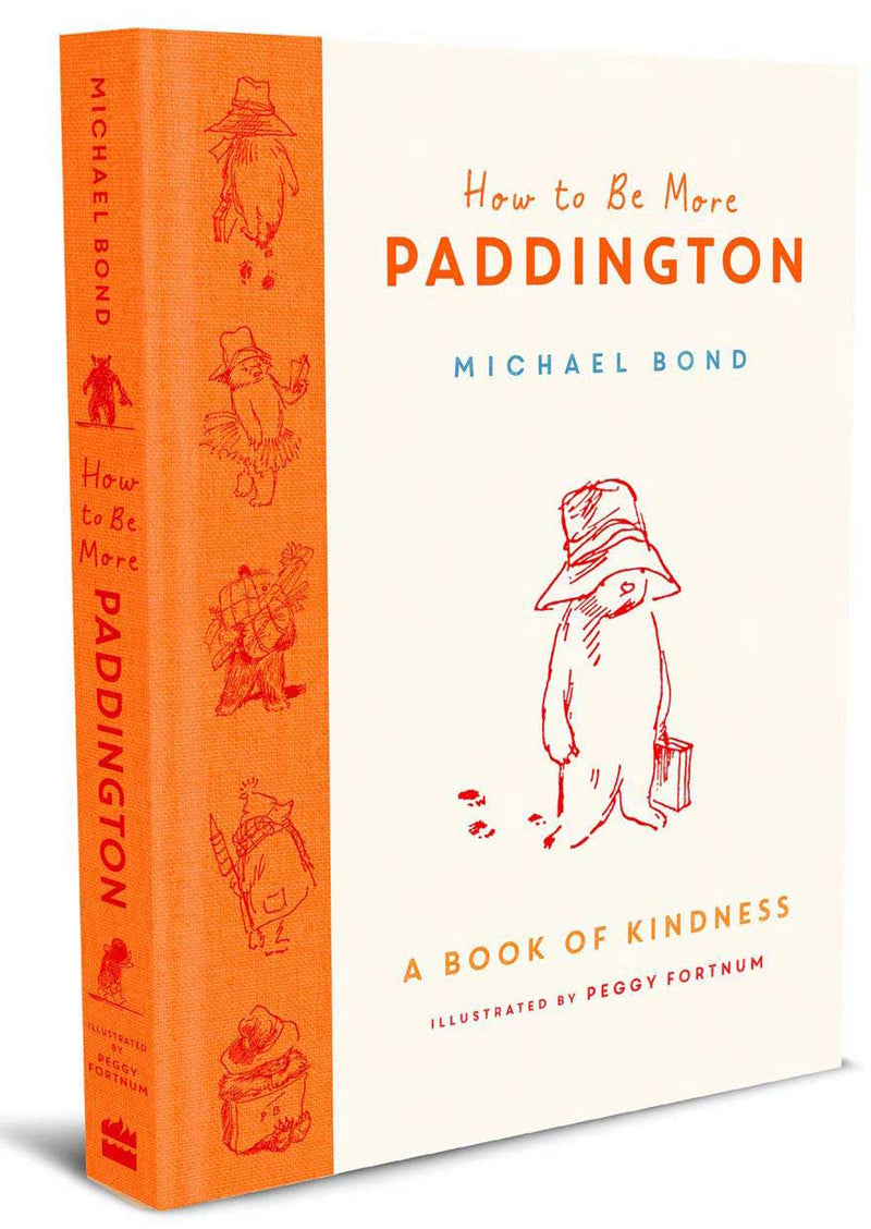 HOW TO BE MORE PADDINGTON: A BOOK OF KINDNESS (HB)