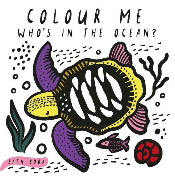 WHOS IN THE OCEAN BATH BOOK (COLOUR ME)