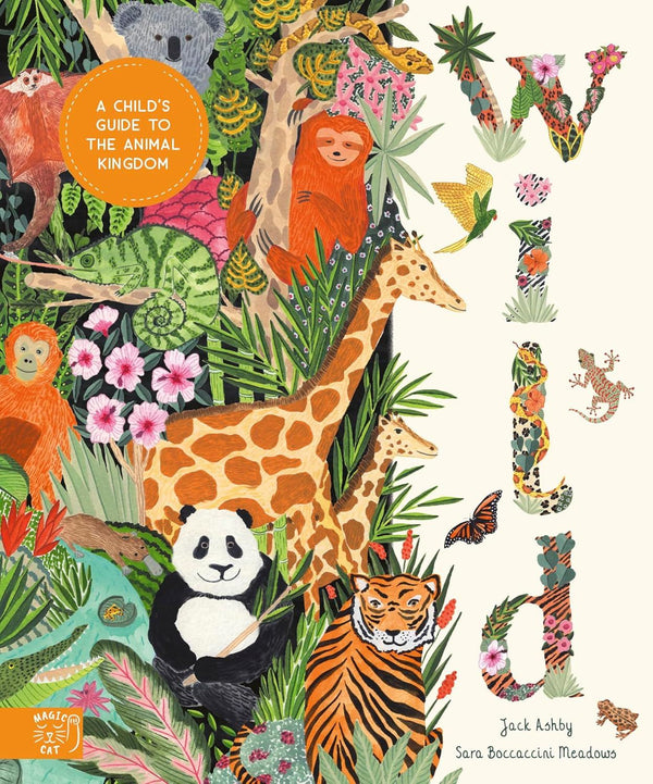 WILD: A CHILDS GUIDE TO THE ANIMAL KINGDOM (HB)