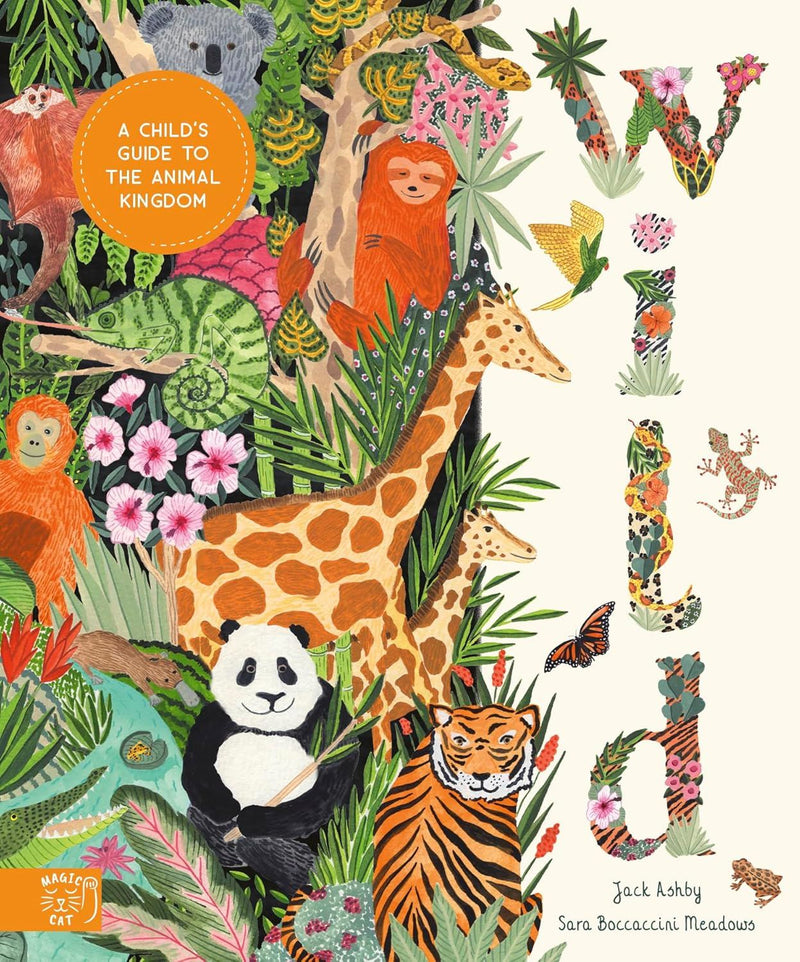 WILD: A CHILDS GUIDE TO THE ANIMAL KINGDOM (HB)